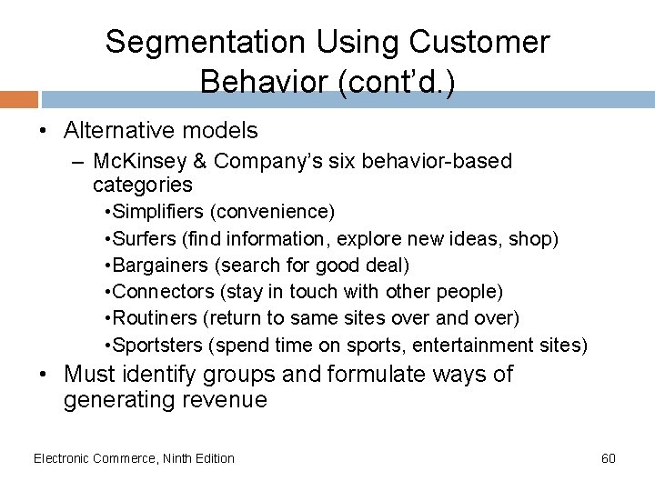 Segmentation Using Customer Behavior (cont’d. ) • Alternative models – Mc. Kinsey & Company’s