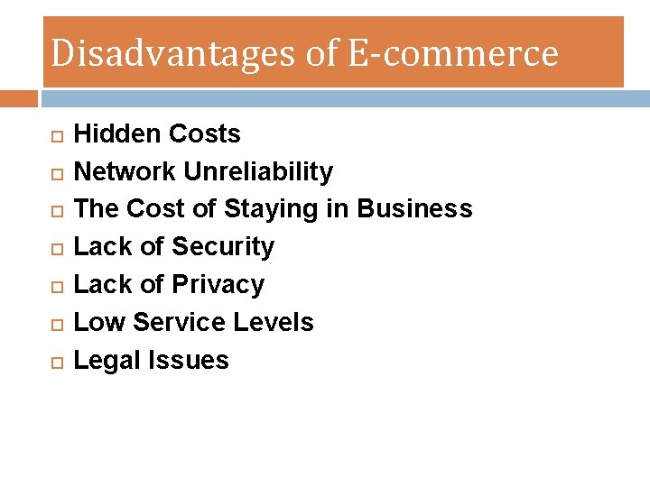 Disadvantages of E-commerce Hidden Costs Network Unreliability The Cost of Staying in Business Lack