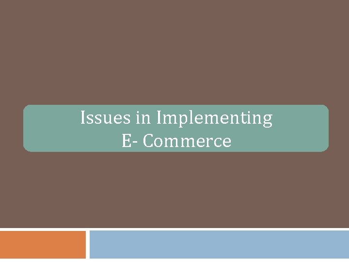 Issues in Implementing E- Commerce 