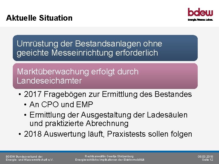 Aktuelle Situation Umrüstung der Bestandsanlagen ohne geeichte Messeinrichtung erforderlich Marktüberwachung erfolgt durch Landeseichämter •