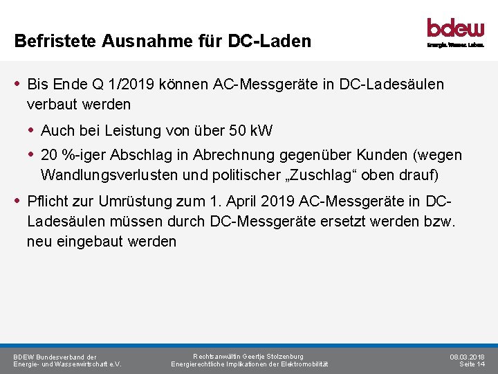 Befristete Ausnahme für DC-Laden Bis Ende Q 1/2019 können AC-Messgeräte in DC-Ladesäulen verbaut werden