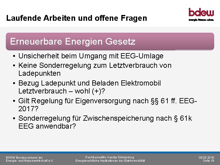 Laufende Arbeiten und offene Fragen Erneuerbare Energien Gesetz • Unsicherheit beim Umgang mit EEG-Umlage