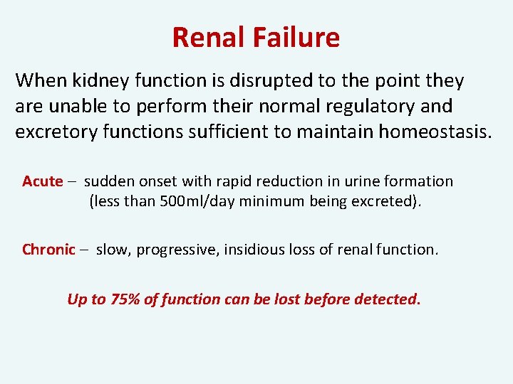 Renal Failure When kidney function is disrupted to the point they are unable to