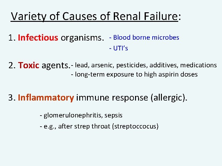 Variety of Causes of Renal Failure: 1. Infectious organisms. - Blood borne microbes -