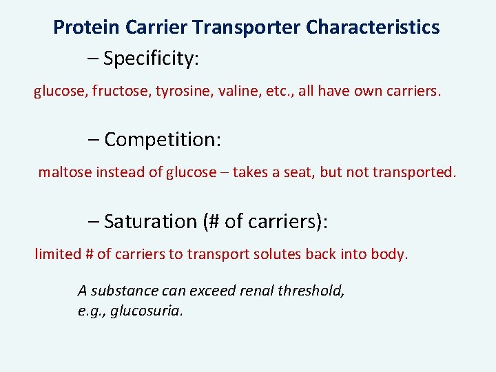 Protein Carrier Transporter Characteristics – Specificity: glucose, fructose, tyrosine, valine, etc. , all have