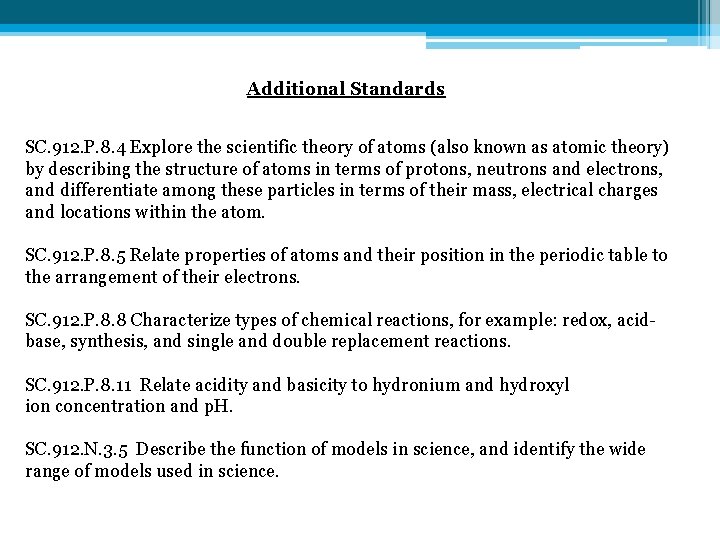 Additional Standards SC. 912. P. 8. 4 Explore the scientific theory of atoms (also
