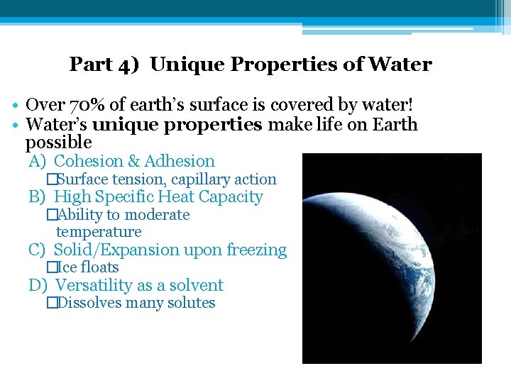 Part 4) Unique Properties of Water • Over 70% of earth’s surface is covered