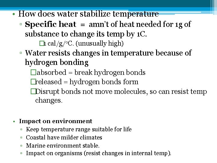  • How does water stabilize temperature ▫ Specific heat = amn’t of heat