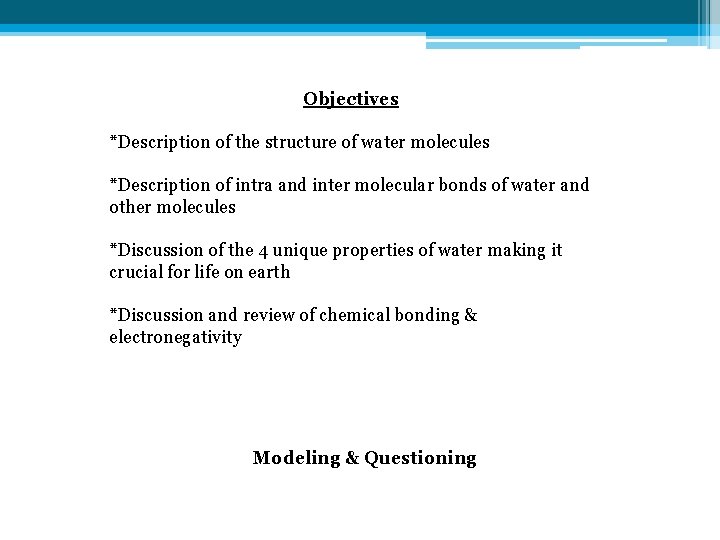 Objectives *Description of the structure of water molecules *Description of intra and inter molecular