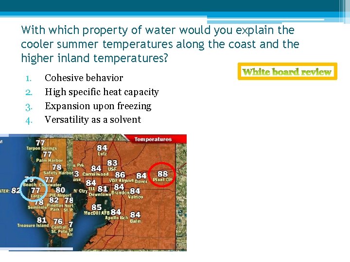 With which property of water would you explain the cooler summer temperatures along the