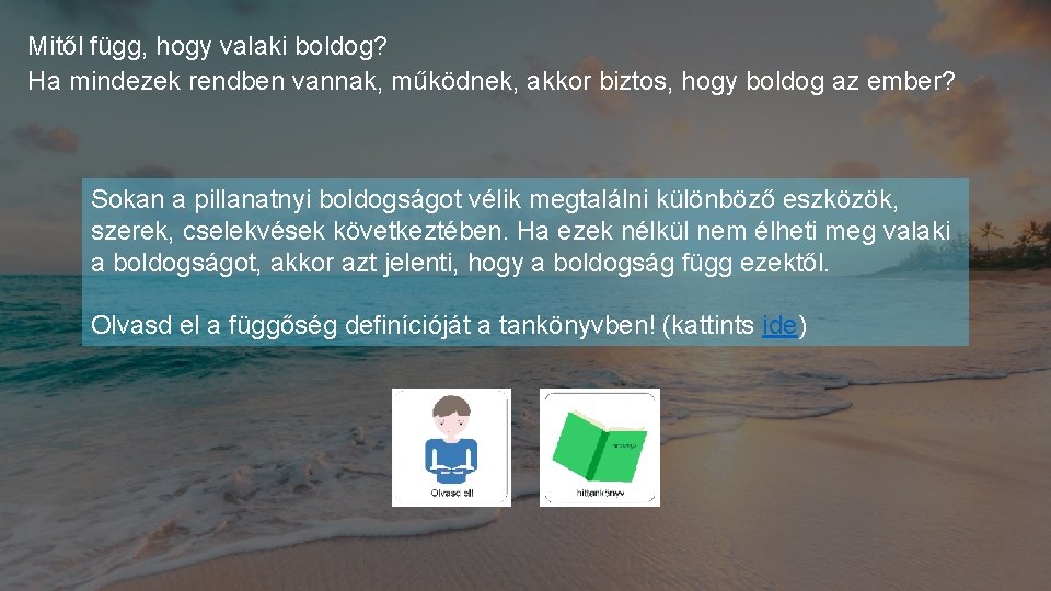 Mitől függ, hogy valaki boldog? Ha mindezek rendben vannak, működnek, akkor biztos, hogy boldog