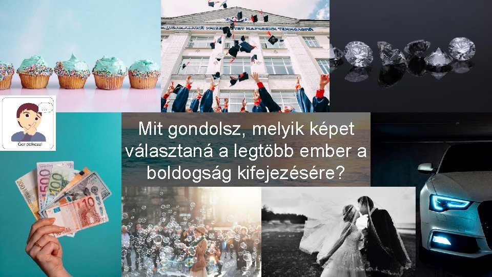 Mit gondolsz, melyik képet választaná a legtöbb ember a boldogság kifejezésére? 