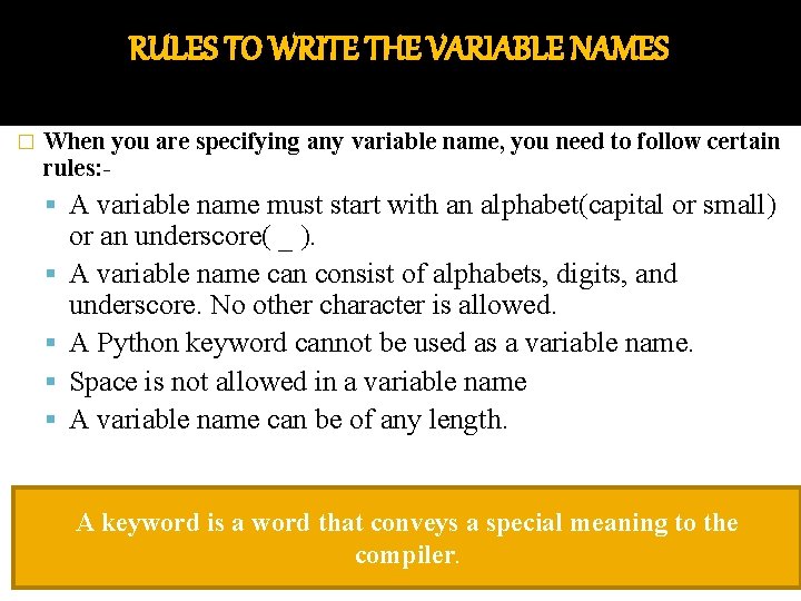 RULES TO WRITE THE VARIABLE NAMES � When you are specifying any variable name,