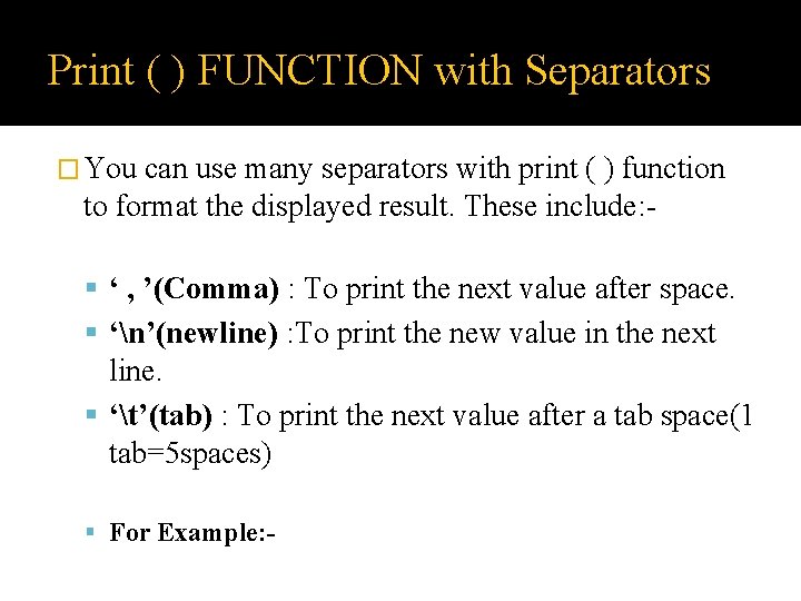 Print ( ) FUNCTION with Separators � You can use many separators with print