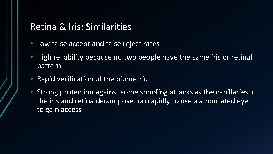 Retina & Iris: Similarities • Low false accept and false reject rates • High