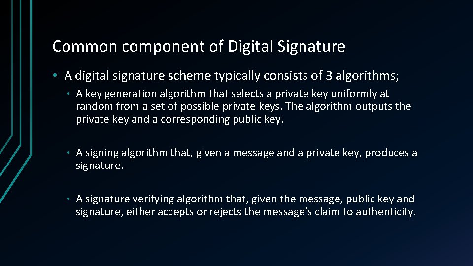 Common component of Digital Signature • A digital signature scheme typically consists of 3