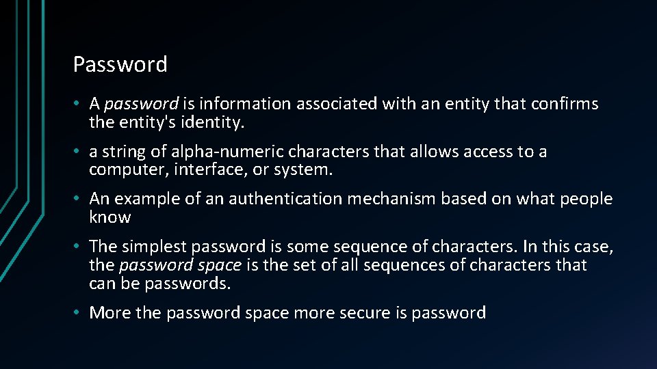 Password • A password is information associated with an entity that confirms the entity's