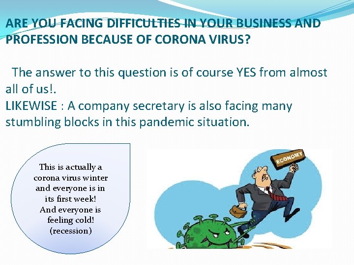 ARE YOU FACING DIFFICULTIES IN YOUR BUSINESS AND PROFESSION BECAUSE OF CORONA VIRUS? The