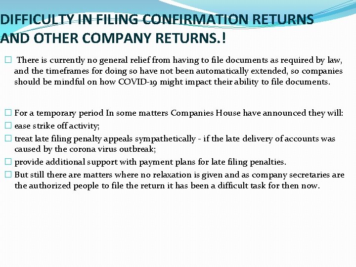 DIFFICULTY IN FILING CONFIRMATION RETURNS AND OTHER COMPANY RETURNS. ! � There is currently