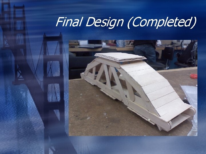 Final Design (Completed)  Final Design (Completed)