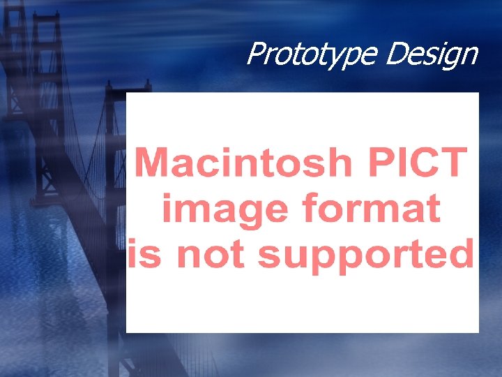 Prototype Design  Prototype Design