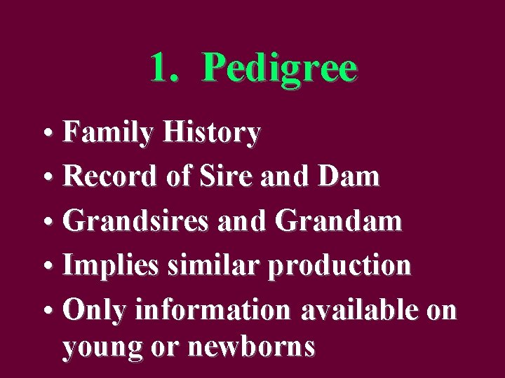 1. Pedigree • Family History • Record of Sire and Dam • Grandsires and