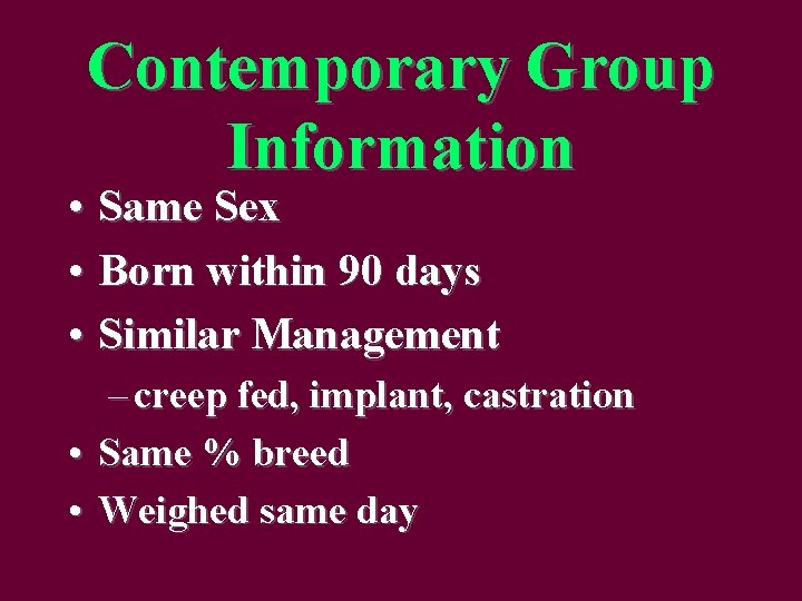 Contemporary Group Information • Same Sex • Born within 90 days • Similar Management