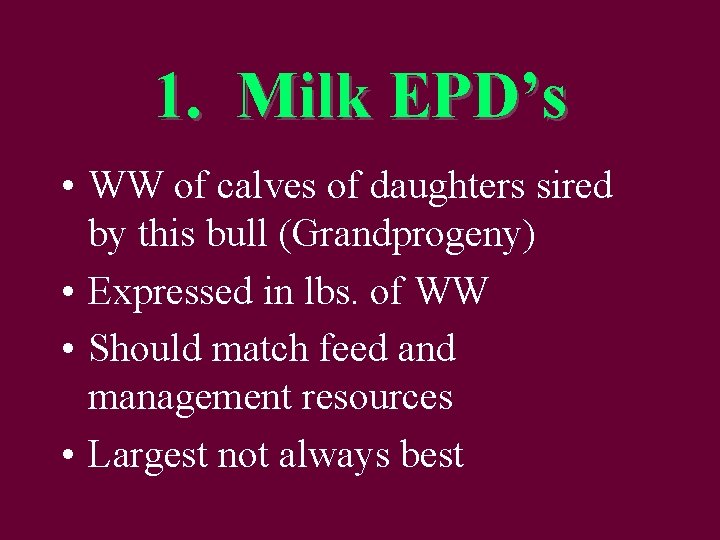 1. Milk EPD’s • WW of calves of daughters sired by this bull (Grandprogeny)