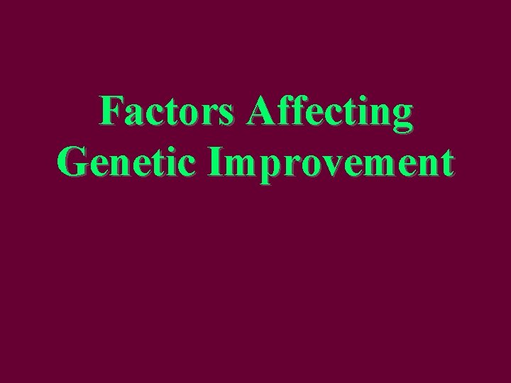 Factors Affecting Genetic Improvement 