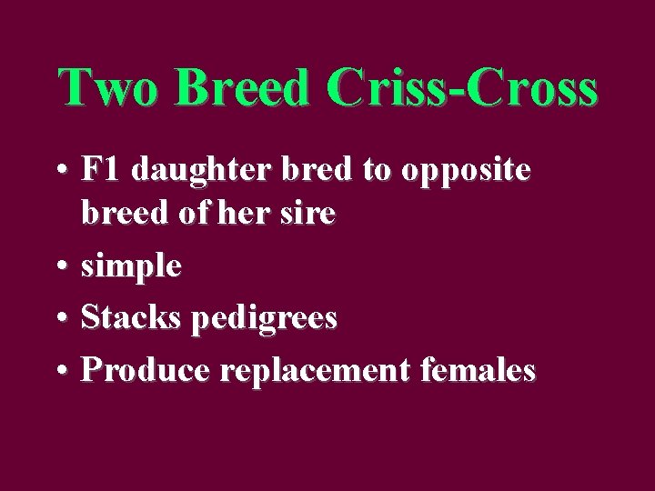 Two Breed Criss-Cross • F 1 daughter bred to opposite breed of her sire