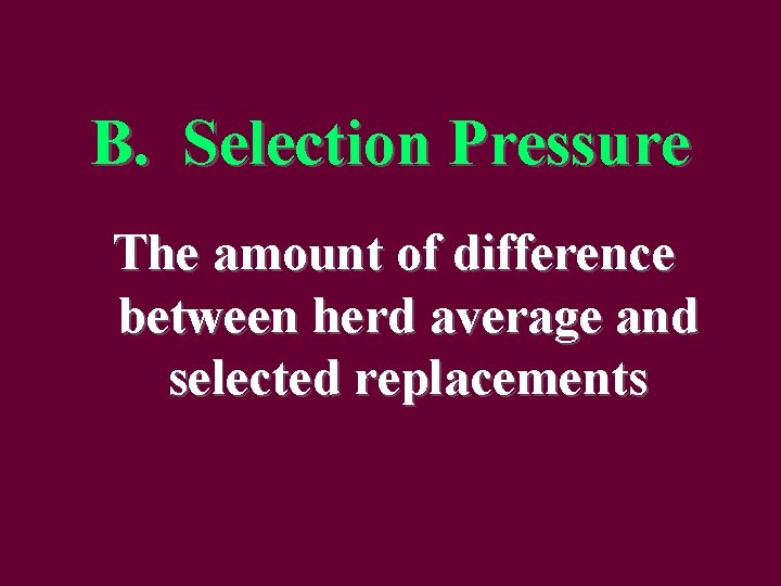 B. Selection Pressure The amount of difference between herd average and selected replacements 