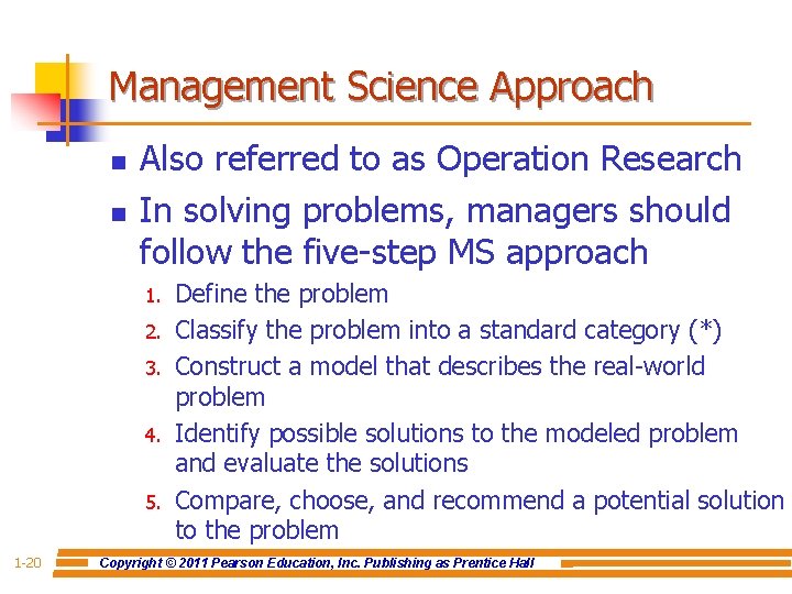 Management Science Approach n n Also referred to as Operation Research In solving problems,