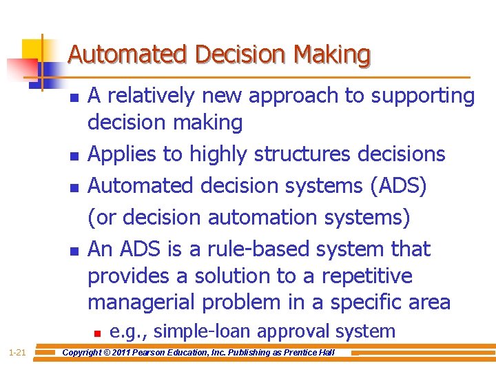Automated Decision Making n n A relatively new approach to supporting decision making Applies