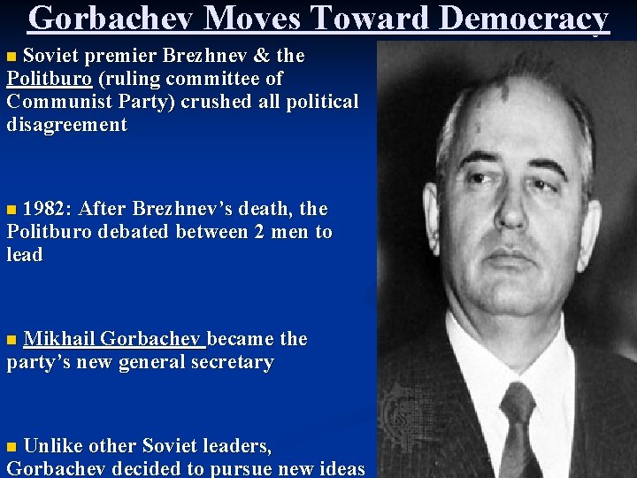 Gorbachev Moves Toward Democracy Soviet premier Brezhnev & the Politburo (ruling committee of Communist