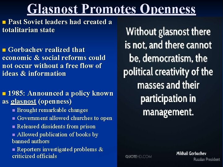 Glasnost Promotes Openness Past Soviet leaders had created a totalitarian state n Gorbachev realized