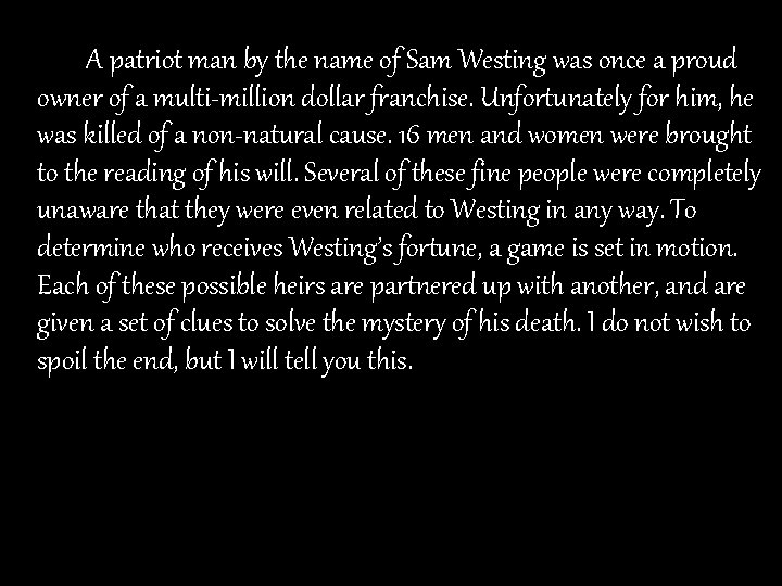 A patriot man by the name of Sam Westing was once a proud owner