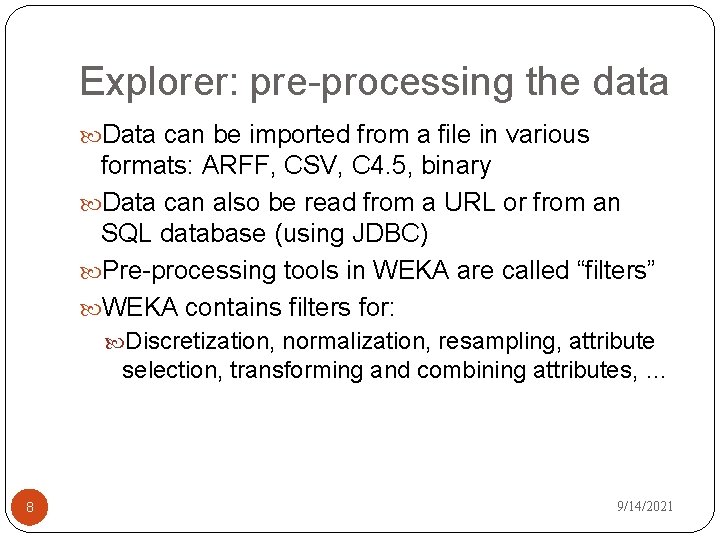 Explorer: pre-processing the data Data can be imported from a file in various formats: