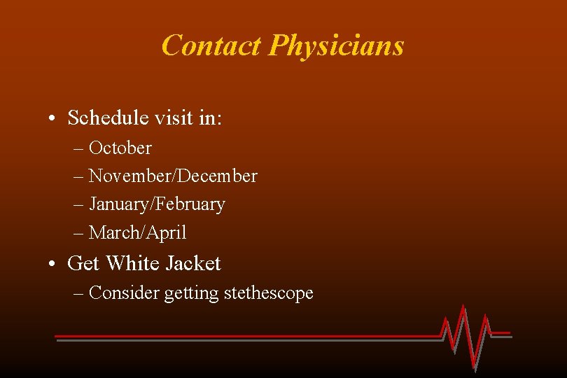 Contact Physicians • Schedule visit in: – October – November/December – January/February – March/April