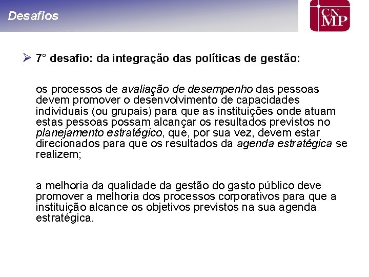 Desafios Ø 7° desafio: da integração das políticas de gestão: os processos de avaliação