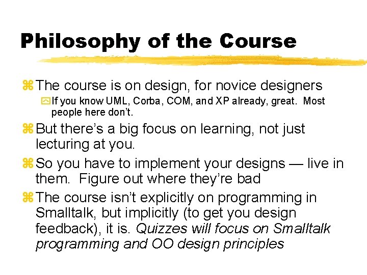 Philosophy of the Course The course is on design, for novice designers If you