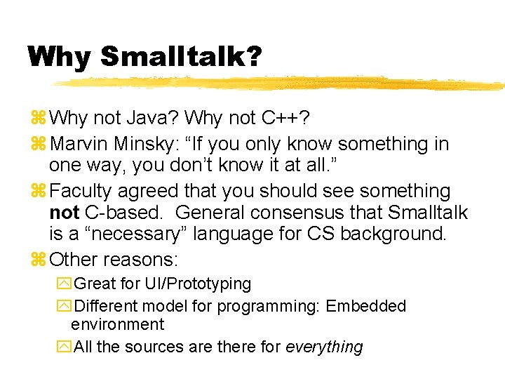 Why Smalltalk? Why not Java? Why not C++? Marvin Minsky: “If you only know