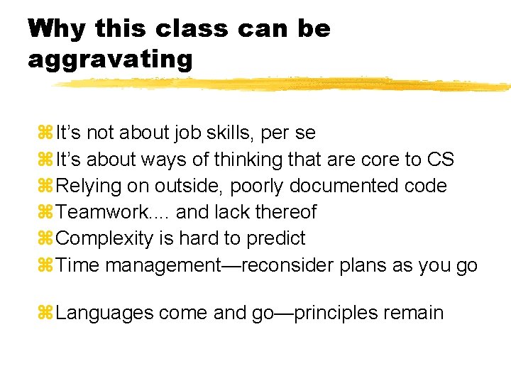 Why this class can be aggravating It’s not about job skills, per se It’s