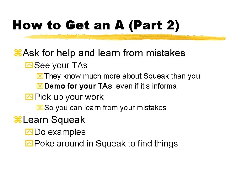 How to Get an A (Part 2) Ask for help and learn from mistakes