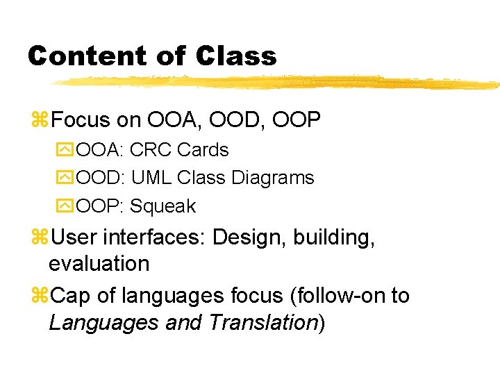 Content of Class Focus on OOA, OOD, OOP OOA: CRC Cards OOD: UML Class