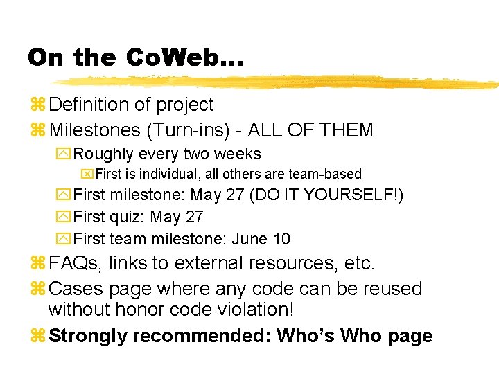 On the Co. Web… Definition of project Milestones (Turn-ins) - ALL OF THEM Roughly