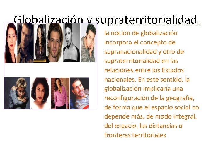 1 Globalización y supraterritorialidad • Finalmente, un quinto sentido de la noción de globalización