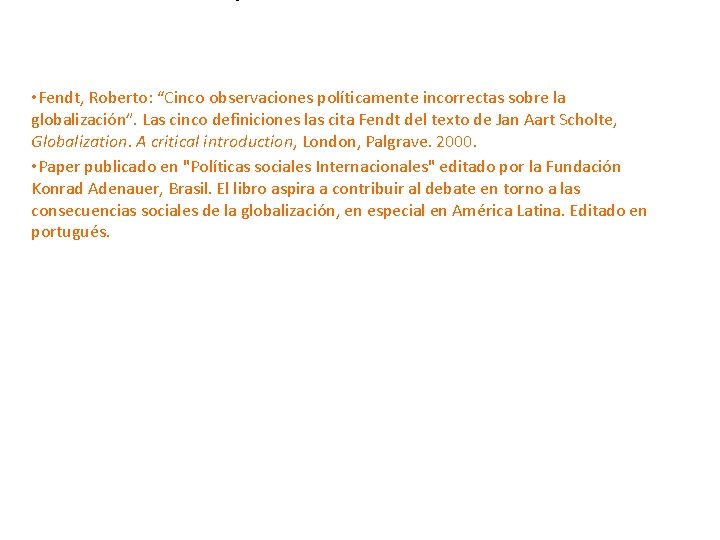  • Fendt, Roberto: “Cinco observaciones políticamente incorrectas sobre la globalización”. Las cinco definiciones