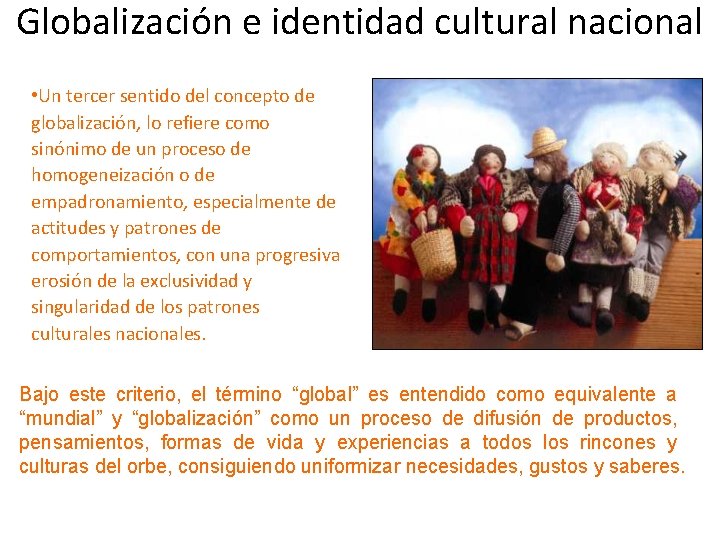 Globalización e identidad cultural nacional • Un tercer sentido del concepto de globalización, lo