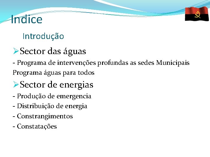 Indice Introdução ØSector das águas - Programa de intervenções profundas as sedes Municipais Programa