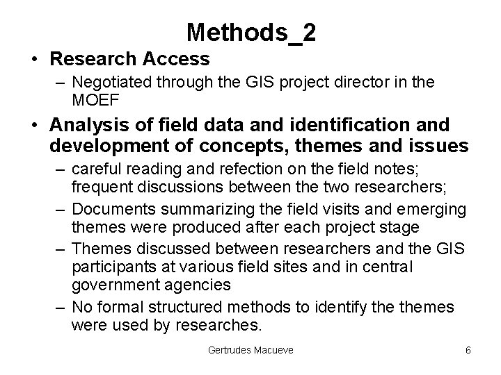 Methods_2 • Research Access – Negotiated through the GIS project director in the MOEF